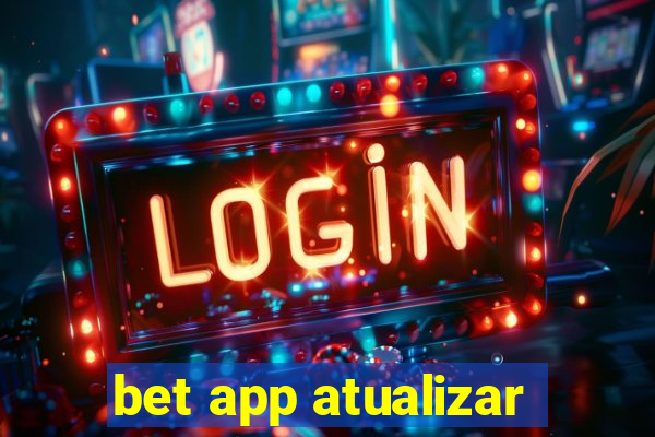 bet app atualizar